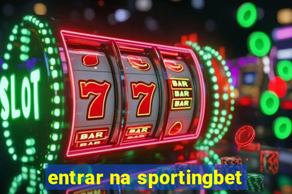 entrar na sportingbet